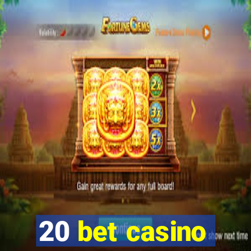 20 bet casino